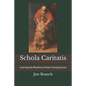Schola Caritatis: Learning the Rhythms of God's Amazing Love - Paperback