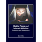 Mobile Phone and Internet Addiction: Evaluation and Management - Hardcover
