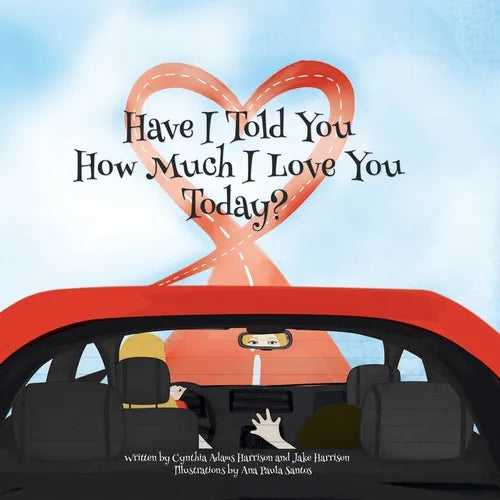 Have I Told You How Much I Love You Today? - Paperback