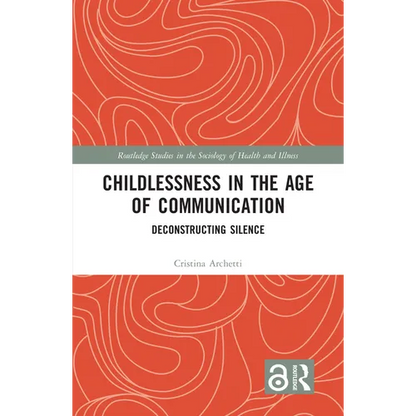 Childlessness in the Age of Communication: Deconstructing Silence - Paperback