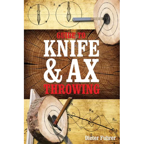 Guide to Knife & Ax Throwing - Hardcover