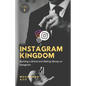 Instagram Kingdom: Building a Brand and Making Money on Instagram - Paperback