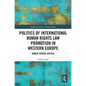 Politics of International Human Rights Law Promotion in Western Europe: Order versus Justice - Paperback