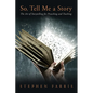 So, Tell Me a Story: The Art of Storytelling for Preaching and Teaching - Hardcover