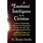 Emotional Intelligence for the Christian: How It Radically Affects Your Hapiness, Health, Success, and Effectiveness for Christ. How to Achieve It Whe - Paperback