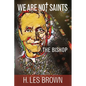 We Are Not Saints: The Bishop - Paperback