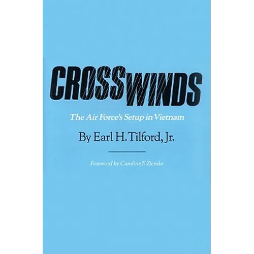 Crosswinds: The Air Force's Setup in Vietnam Volume 30 - Paperback