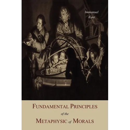 Fundamental Principles of the Metaphysic Of Morals - Paperback