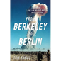 From Berkeley to Berlin: How the Rad Lab Helped Avert Nuclear War - Hardcover