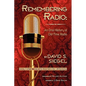 Remembering Radio: An Oral History of Old-Time Radio - Paperback
