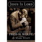 Jesus Is Lord: The Life and Legacy of Fred H. Wolfe - Paperback