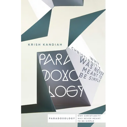 Paradoxology: Why Christianity Was Never Meant to Be Simple - Paperback