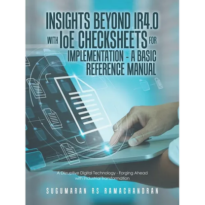 Insights Beyond Ir4.0 with Ioe Checksheets For Implementation - a Basic Reference Manual: A Disruptive Digital Technology - Forging Ahead with Industr - Paperback
