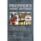 Prepper's Home Defense: Security Strategies to Protect Your Family by Any Means Necessary - Paperback