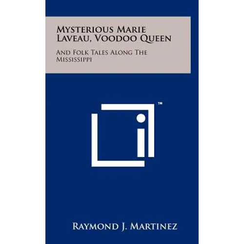 Mysterious Marie Laveau, Voodoo Queen: And Folk Tales Along The Mississippi - Hardcover
