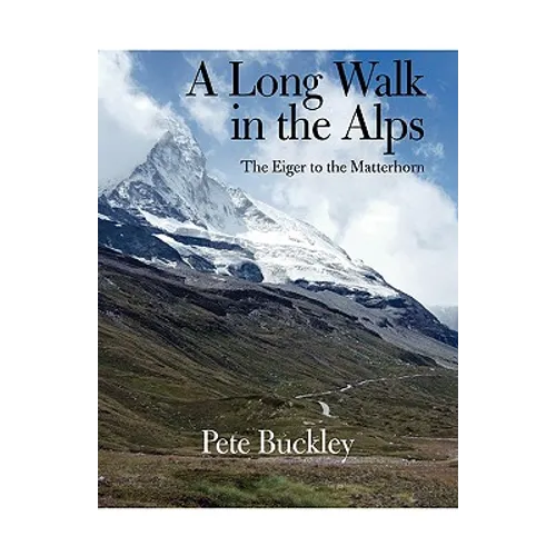 A Long Walk in the Alps: The Eiger to the Matterhorn - Paperback