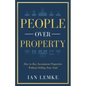 People Over Property: How To Buy Investment Properties Without Selling Your Soul - Paperback