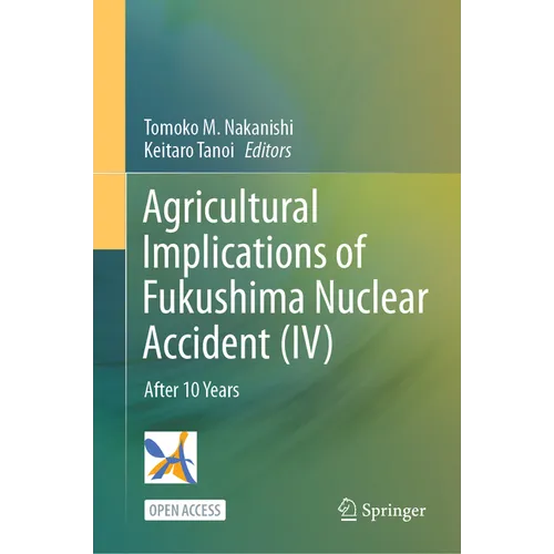 Agricultural Implications of Fukushima Nuclear Accident (IV): After 10 Years - Hardcover