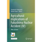 Agricultural Implications of Fukushima Nuclear Accident (IV): After 10 Years - Hardcover