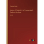 History of Friedrich II. of Prussia called Frederick the Great: Vol. II - Paperback