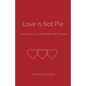 Love is Not Pie: Variations on a Monogamish Theme - Paperback