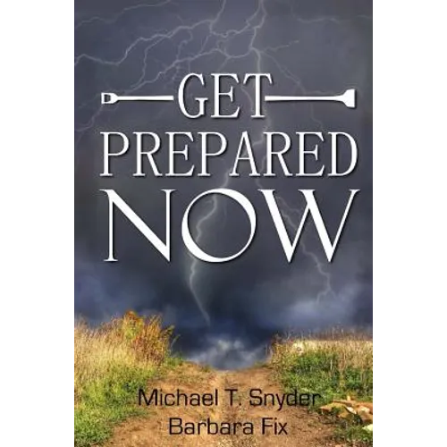 Get Prepared Now!: Why A Great Crisis Is Coming & How You Can Survive It - Paperback