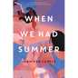 When We Had Summer - Hardcover
