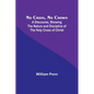 No Cross, No Crown; A Discourse, Shewing the Nature and Discipline of the Holy Cross of Christ - Paperback