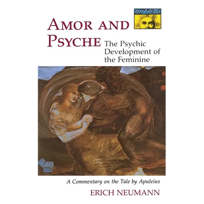 Amor and Psyche: The Psychic Development of the Feminine: A Commentary on the Tale by Apuleius. (Mythos Series) - Paperback