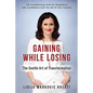 Gaining While Losing: The Gentle Art Of Transformation - Paperback