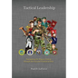 Tactical Leadership: Navigating the Way to Victory through the Fog and Friction of War - Hardcover