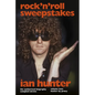 Rock 'n' Roll Sweepstakes: The Authorised Biography of Ian Hunter (Volume 1) - Hardcover