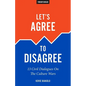 Let's Agree To Disagree: 13 Civil Dialogues On The Culture Wars - Paperback