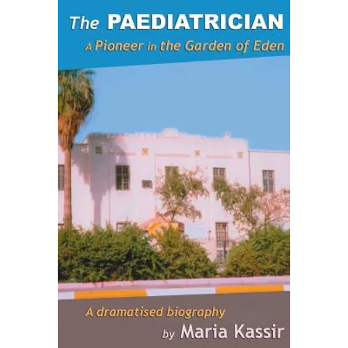 The Paediatrician: A Pioneer in the Garden of Eden - Paperback