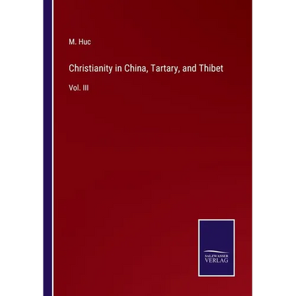 Christianity in China, Tartary, and Thibet: Vol. III - Paperback