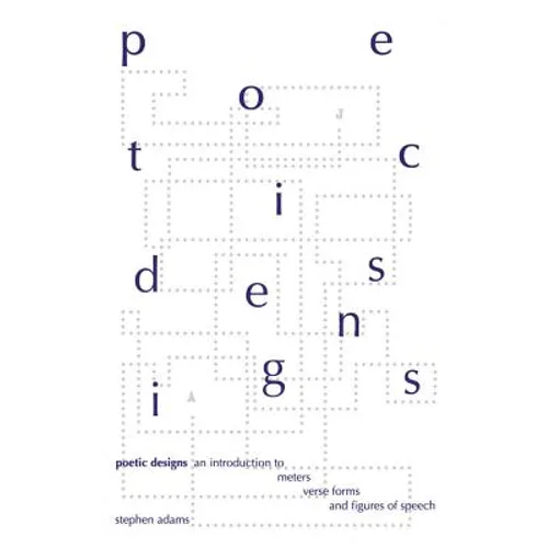 Poetic Designs: An Introduction to Meters, Verse Forms, and Figures of Speech - Paperback