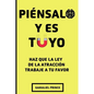 Piénsalo y es Tuyo: Haz que la ley de la atracción trabaje a tu favor - Paperback
