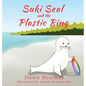 Suki Seal and the Plastic Ring - Hardcover