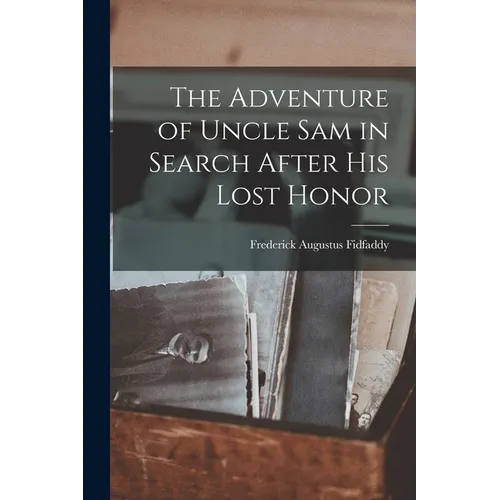 The Adventure of Uncle Sam in Search After his Lost Honor - Paperback