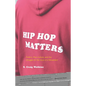 Hip Hop Matters: Politics, Pop Culture, and the Struggle for the Soul of a Movement - Paperback