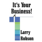 It's Your Business!: Start a New Business, Expand Your Business, or Move Up the Ladder Starting Right Now! - Paperback
