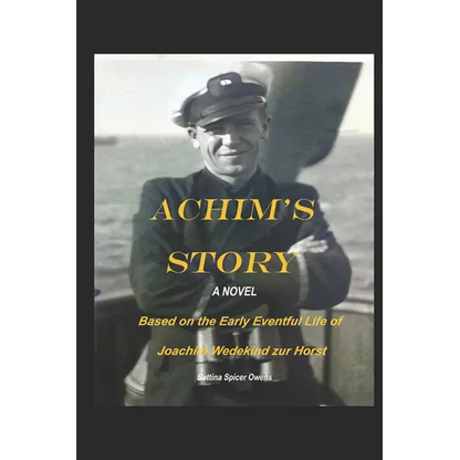 Achim's Story: A Novel Based on the Eventful Early Life of Joachim Wedekind zur Horst - Paperback