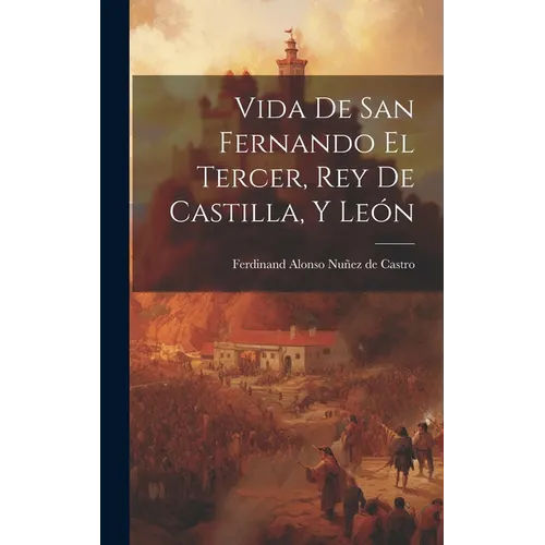 Vida de san Fernando el tercer, rey de Castilla, y León - Hardcover