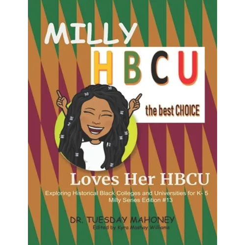 Milly Loves Her HBCU: Exploring Historical Black Colleges and Universities (HBCU) for K- 5 - Paperback