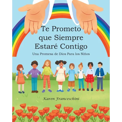 Te Prometo que Siempre Estaré Contigo: Una Promesa de Dios Para los Niños - Paperback
