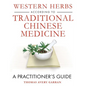 Western Herbs According to Traditional Chinese Medicine: A Practitioner's Guide - Hardcover
