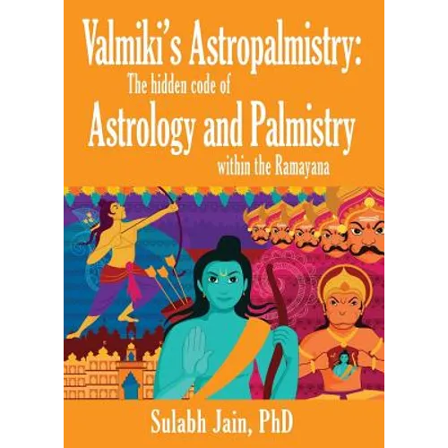 Valmiki's Astropalmistry: The Hidden Code of Astrology and Palmistry within the Ramayana - Paperback