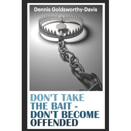 Don't Take the Bait: Don't Become Offended - Paperback