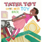 Tater Tot Gets Her Toy Back - Hardcover