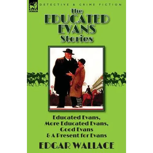 The Educated Evans Stories: 'Educated Evans, ' 'More Educated Evans, ' 'Good Evans' and 'A Present for Evans' - Paperback